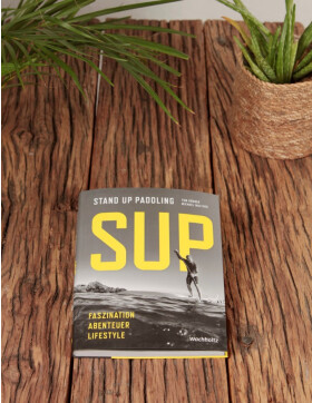 SUP - Faszination, Abenteuer, Lifestyle